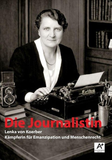 "Die Journalistin", Lenka von Koerber. Frau an Schreibmaschine, Kamera daneben. Autorin für Emanzipation und Menschenrechte.