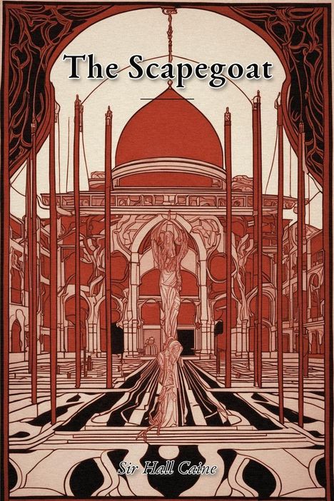 "The Scapegoat" und "Sir Hall Caine". Illustration: Rot-Töne, komplexe Architektur mit Kuppel und Figuren im Vordergrund.