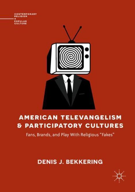Denis J. Bekkering: American Televangelism and Participatory Cultures, Buch