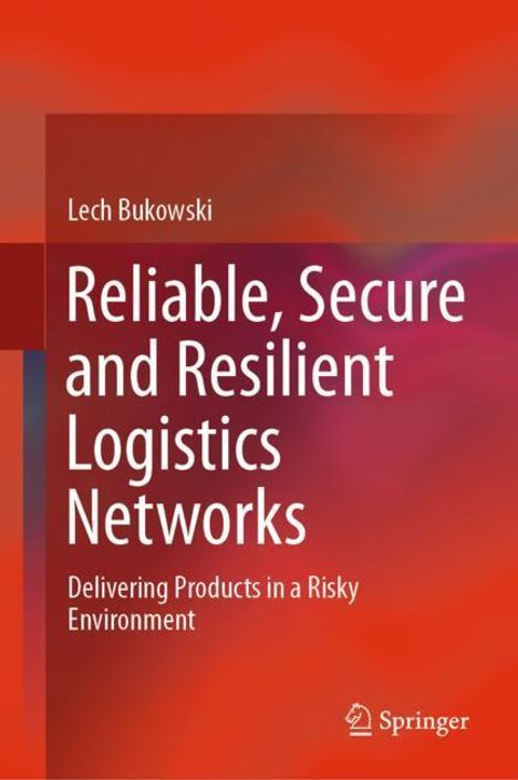 Lech Bukowski: Reliable, Secure and Resilient Logistics Networks, Buch