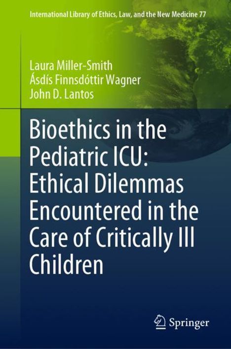 Laura Miller-Smith: Bioethics in the Pediatric ICU: Ethical Dilemmas Encountered in the Care of Critically Ill Children, Buch
