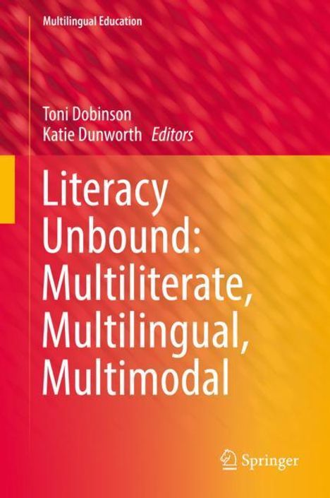 Literacy Unbound: Multiliterate, Multilingual, Multimodal, Buch