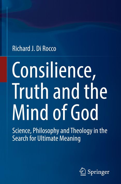 Richard J. Di Rocco: Consilience, Truth and the Mind of God, Buch