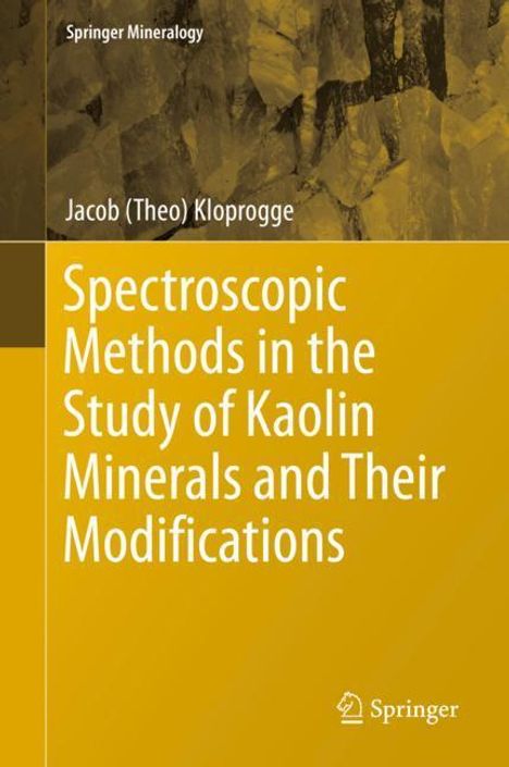 Jacob Kloprogge (Theo): Spectroscopic Methods in the Study of Kaolin Minerals and Their Modifications, Buch