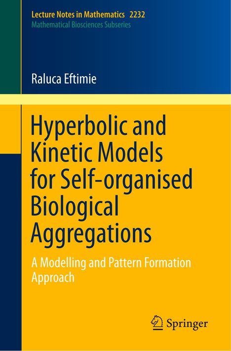 Raluca Eftimie: Hyperbolic and Kinetic Models for Self-organised Biological Aggregations, Buch