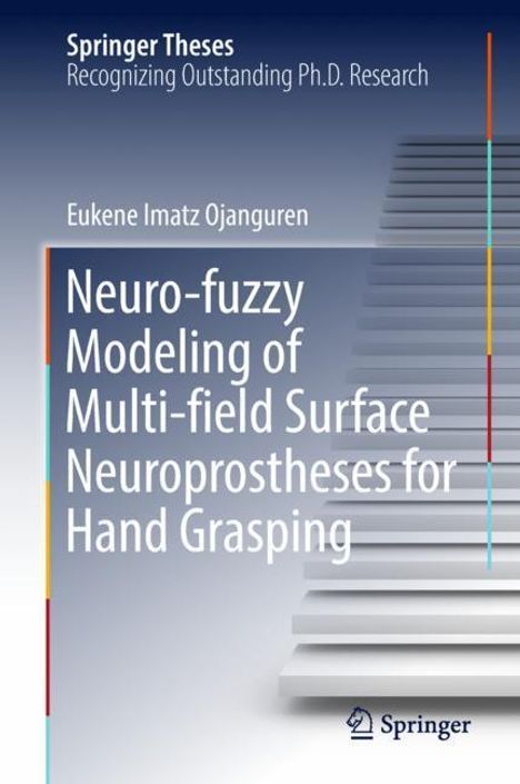 Eukene Imatz Ojanguren: Neuro-fuzzy Modeling of Multi-field Surface Neuroprostheses for Hand Grasping, Buch