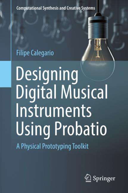 Filipe Calegario: Designing Digital Musical Instruments Using Probatio, Buch