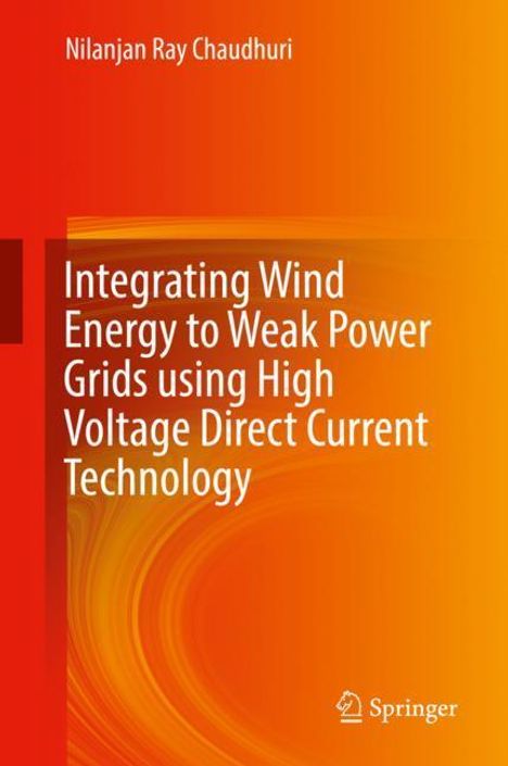 Nilanjan Ray Chaudhuri: Integrating Wind Energy to Weak Power Grids using High Voltage Direct Current Technology, Buch
