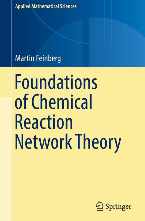 Martin Feinberg: Feinberg, M: Foundations of Chemical Reaction Network Theory, Buch