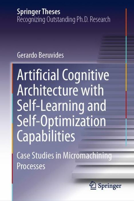 Gerardo Beruvides: Artificial Cognitive Architecture with Self-Learning and Self-Optimization Capabilities, Buch