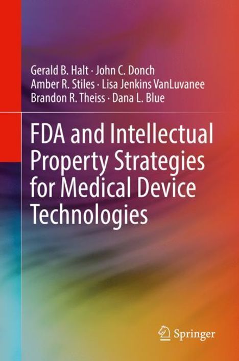 Gerald B. Halt: FDA and Intellectual Property Strategies for Medical Device Technologies, Buch