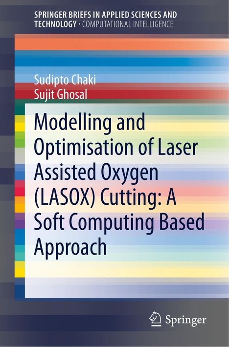 Sujit Ghosal: Modelling and Optimisation of Laser Assisted Oxygen (LASOX) Cutting: A Soft Computing Based Approach, Buch