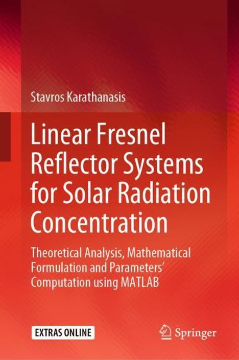 Stavros Karathanasis: Linear Fresnel Reflector Systems for Solar Radiation Concentration, Buch
