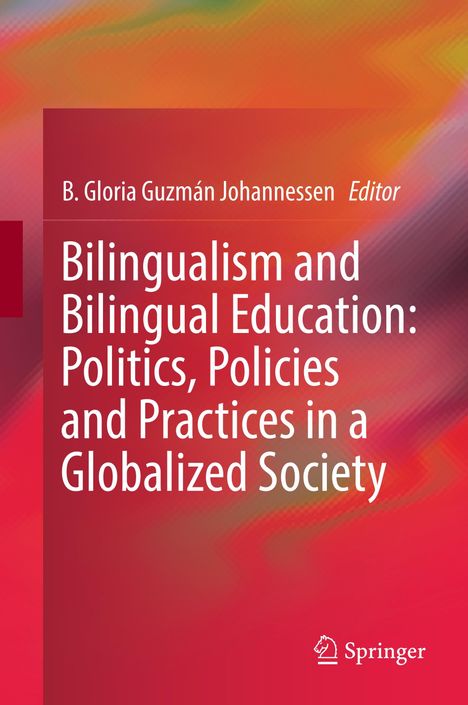 Bilingualism and Bilingual Education: Politics, Policies and Practices in a Globalized Society, Buch