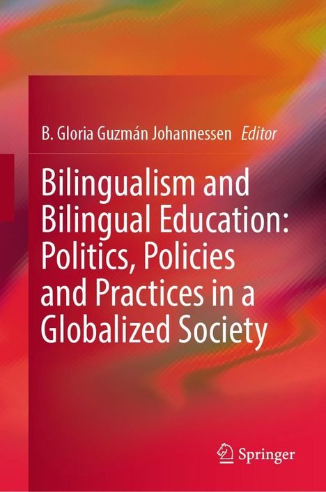 Bilingualism and Bilingual Education: Politics, Policies and Practices in a Globalized Society, Buch