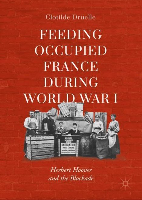 Clotilde Druelle: Feeding Occupied France during World War I, Buch