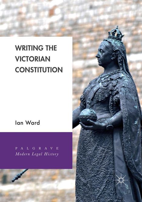 Ian Ward: Writing the Victorian Constitution, Buch