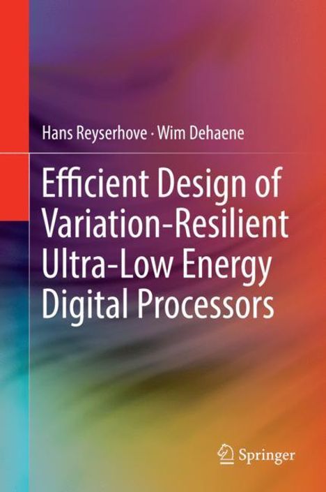 Wim Dehaene: Efficient Design of Variation-Resilient Ultra-Low Energy Digital Processors, Buch