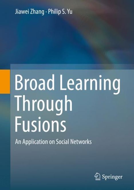 Philip S. Yu: Broad Learning Through Fusions, Buch