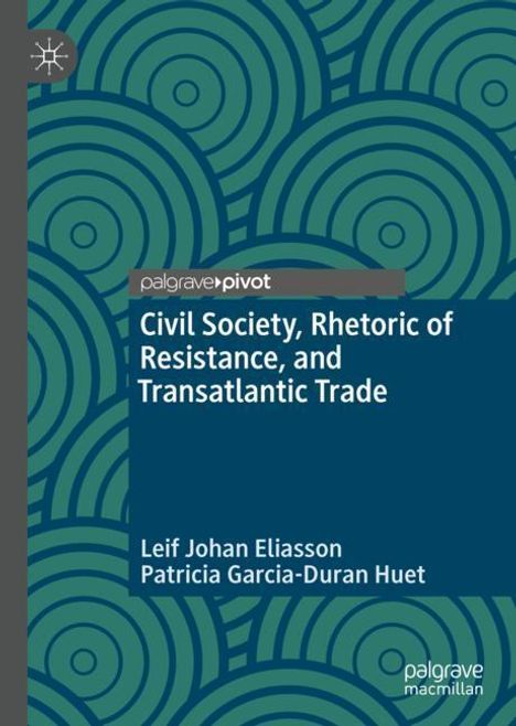 Patricia Garcia-Duran Huet: Civil Society, Rhetoric of Resistance, and Transatlantic Trade, Buch