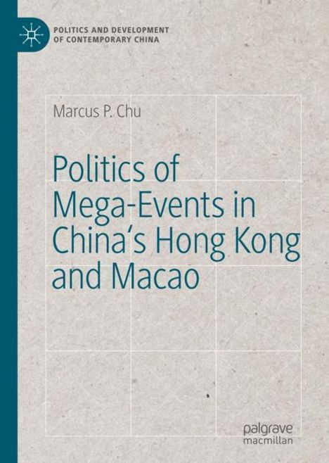 Marcus P. Chu: Politics of Mega-Events in China's Hong Kong and Macao, Buch