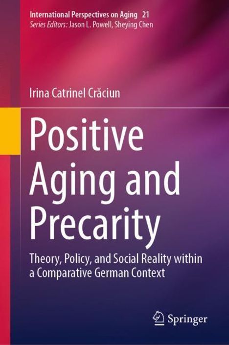 Irina Catrinel Cr¿ciun: Positive Aging and Precarity, Buch