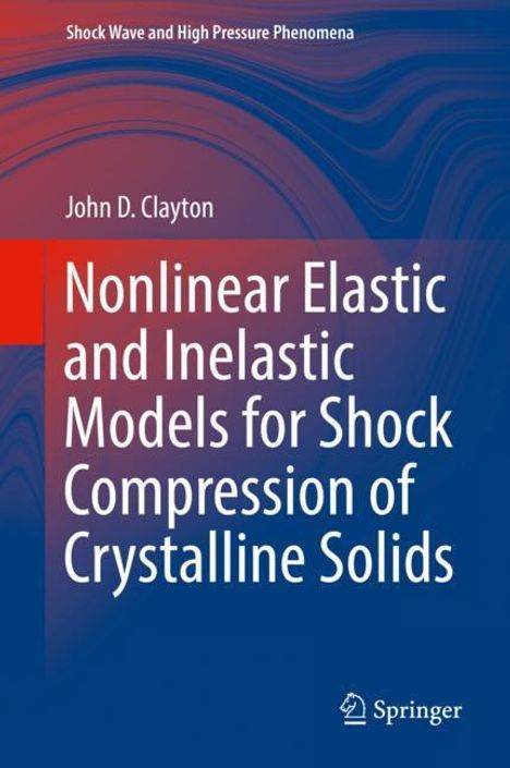 John D. Clayton: Nonlinear Elastic and Inelastic Models for Shock Compression of Crystalline Solids, Buch