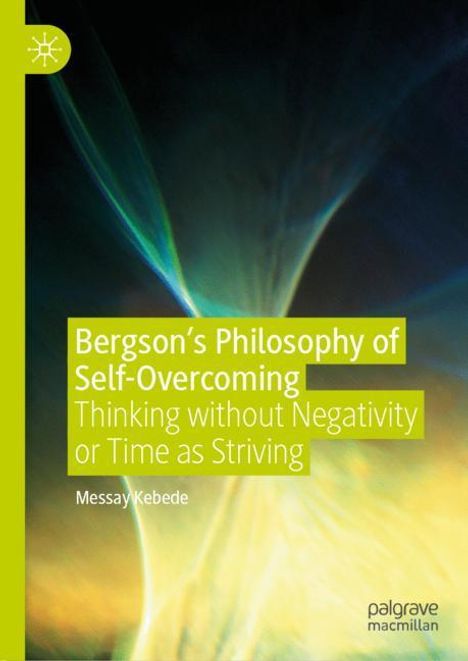 Messay Kebede: Bergson¿s Philosophy of Self-Overcoming, Buch