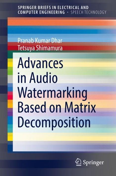 Tetsuya Shimamura: Advances in Audio Watermarking Based on Matrix Decomposition, Buch
