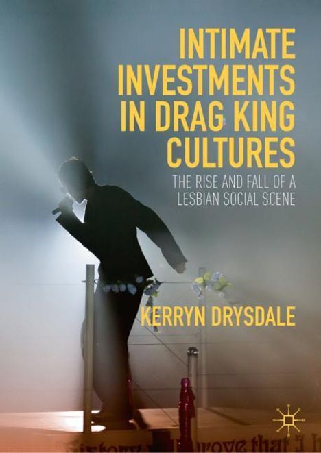 Kerryn Drysdale: Intimate Investments in Drag King Cultures, Buch