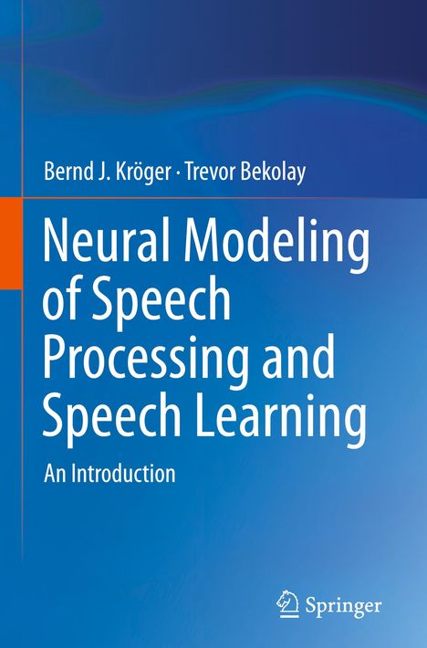 Trevor Bekolay: Neural Modeling of Speech Processing and Speech Learning, Buch