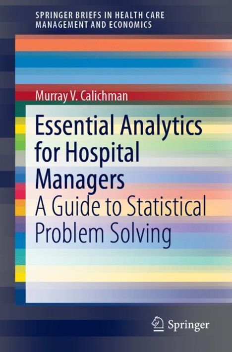 Murray V. Calichman: Essential Analytics for Hospital Managers, Buch