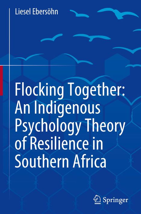 Liesel Ebersöhn: Flocking Together: An Indigenous Psychology Theory of Resilience in Southern Africa, Buch