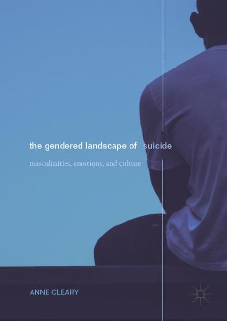 Anne Cleary: The Gendered Landscape of Suicide, Buch