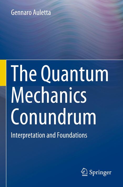 Gennaro Auletta: The Quantum Mechanics Conundrum, Buch