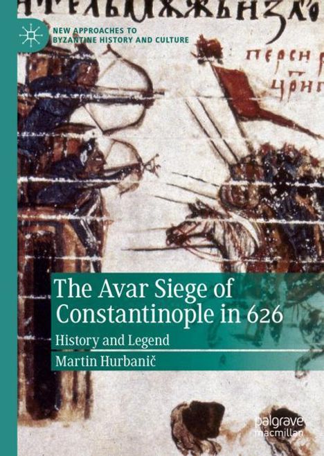 Martin Hurbanic: The Avar Siege of Constantinople in 626, Buch