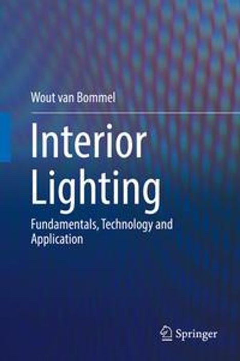 Wout van Bommel: Bommel, W: Interior Lighting, Buch