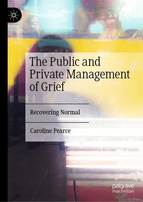 Caroline Pearce: The Public and Private Management of Grief, Buch