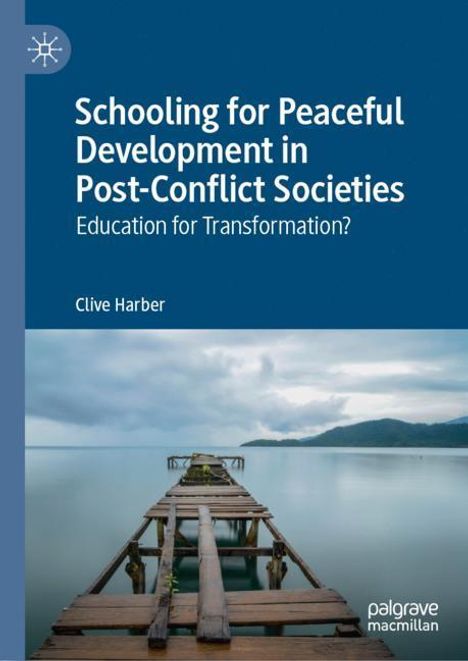 Clive Harber: Schooling for Peaceful Development in Post-Conflict Societies, Buch