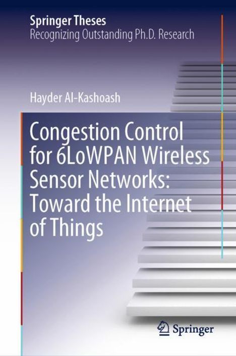 Hayder Al-Kashoash: Congestion Control for 6LoWPAN Wireless Sensor Networks: Toward the Internet of Things, Buch