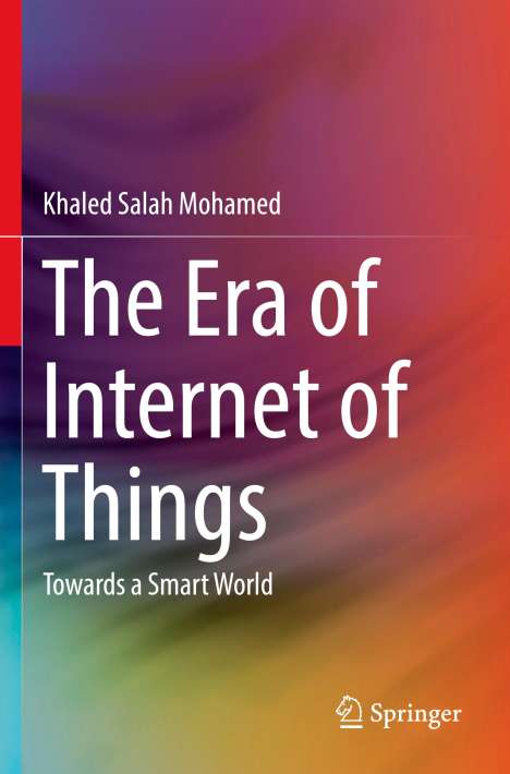 Khaled Salah Mohamed: The Era of Internet of Things, Buch
