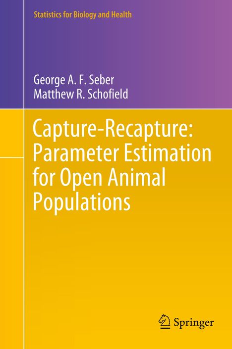 George A. F. Seber: Capture-Recapture: Parameter Estimation for Open Animal Populations, Buch