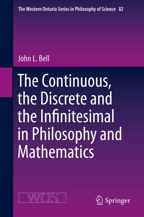 John L. Bell: The Continuous, the Discrete and the Infinitesimal in Philosophy and Mathematics, Buch