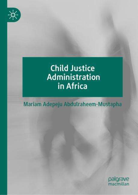 Mariam Adepeju Abdulraheem-Mustapha: Child Justice Administration in Africa, Buch