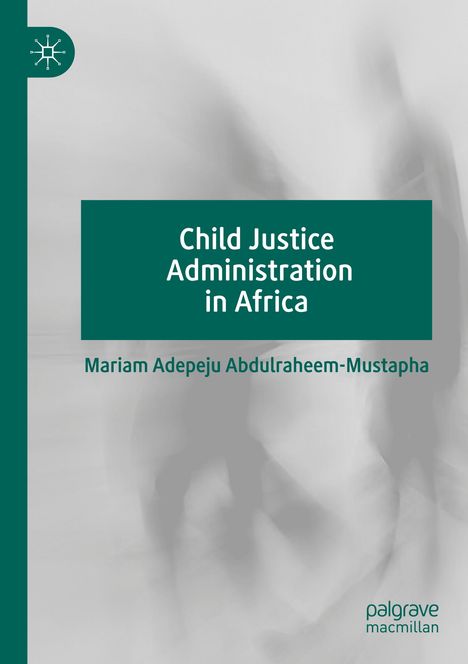 Mariam Adepeju Abdulraheem-Mustapha: Child Justice Administration in Africa, Buch