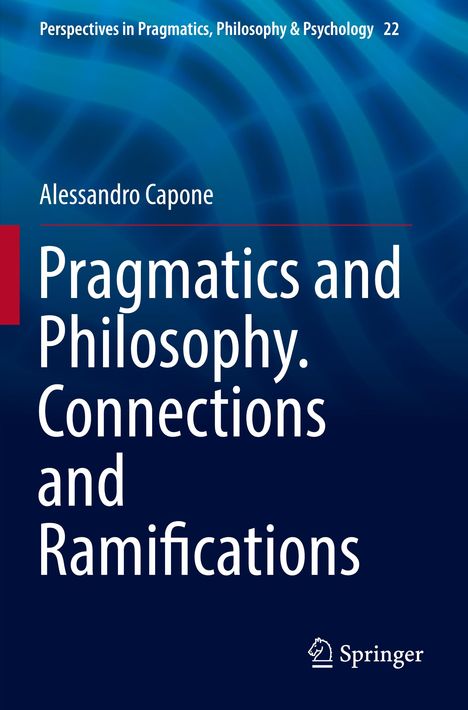 Alessandro Capone: Pragmatics and Philosophy. Connections and Ramifications, Buch