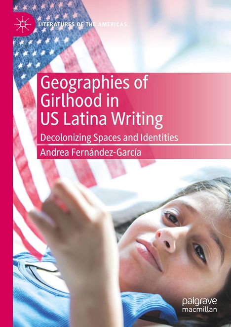 Andrea Fernández-García: Geographies of Girlhood in US Latina Writing, Buch