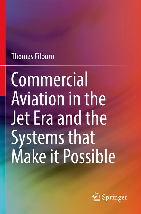 Thomas Filburn: Commercial Aviation in the Jet Era and the Systems that Make it Possible, Buch