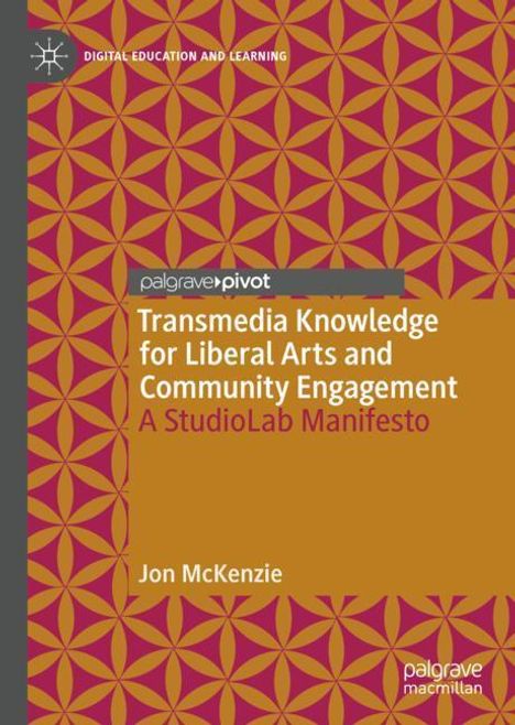 Jon McKenzie: Transmedia Knowledge for Liberal Arts and Community Engagement, Buch