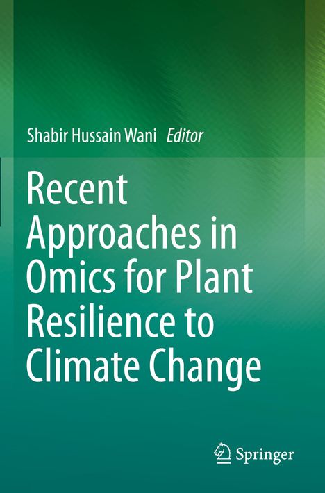 Recent Approaches in Omics for Plant Resilience to Climate Change, Buch